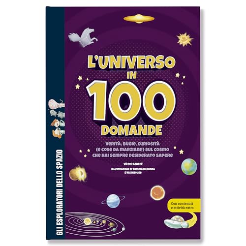 L'universo in 100 domande. Verità, bugie, curiosità (e cose da marziani!) sul cosmo che hai sempre desiderato sapere. Ediz. a colori (Gli esploratori dello spazio) von Shackleton