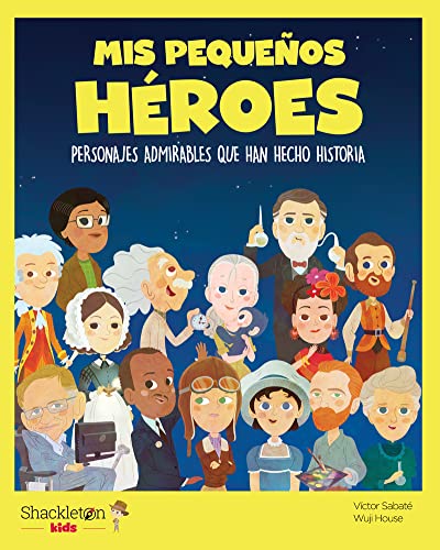 Mis pequeños héroes: Personajes admirables que han hecho historia | Mis Pequeños Héroes: libros infantiles para conocer a los grandes personajes de la historia y los valores que los inspiraron.