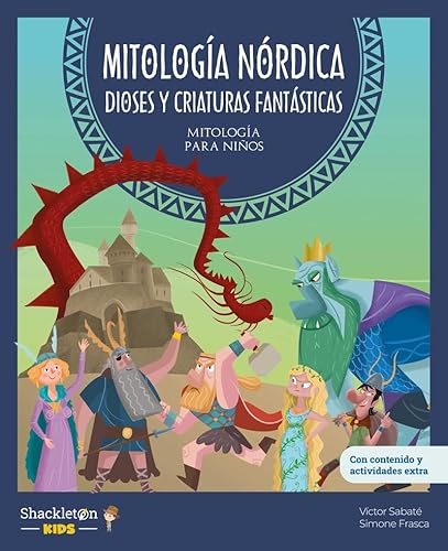 Mitología nórdica. Dioses y criaturas fantásticas: Con juegos y actividades extra | Descubre el maravilloso mundo de la mitología nórdica y vikinga, ... libros infantiles. (Mitología para niños) von Shackleton Kids
