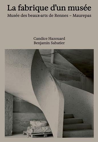 LA FABRIQUE DU MUSÉE DES BEAUX-ARTS À MAUREPAS : CANDICE HAZOUARD: Musée des beaux-arts de Rennes à Maurepas von COULEURS CONTEMPORAINES (Bernard Chauveau Edition)