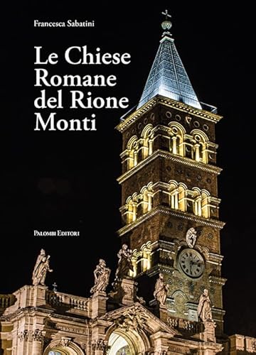 Le chiese romane del rione Monti. Ediz. illustrata Le chiese romane del rione Monti. Ediz. illustrata von Palombi Editori
