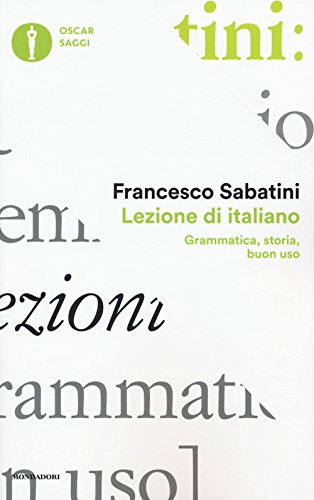 Lezione di italiano. Grammatica, storia, buon uso (Oscar saggi, Band 64) von Mondadori