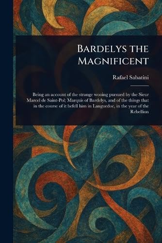 Bardelys the Magnificent Bardelys the Magnificent von Anson Street Press