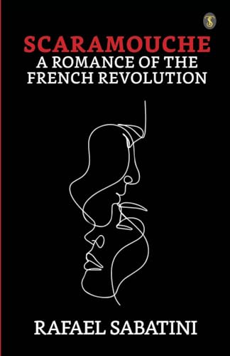 Scaramouche A Romance Of The French Revolution von True Sign Publishing House Private Limited