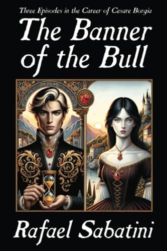 The Banner of the Bull: Three Episodes in the Career of Cesare Borgia von Brownstone Books