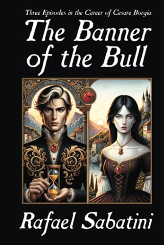 The Banner of the Bull: Three Episodes in the Career of Cesare Borgia von Brownstone Books