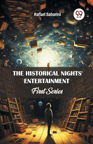 The Historical Nights' Entertainment First Series The Historical Nights' Entertainment First Series von Double 9 Books
