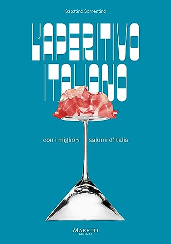 L'apertitvo Italiano: Con I Migliori Salumi D'italia von Manfredi Edizioni