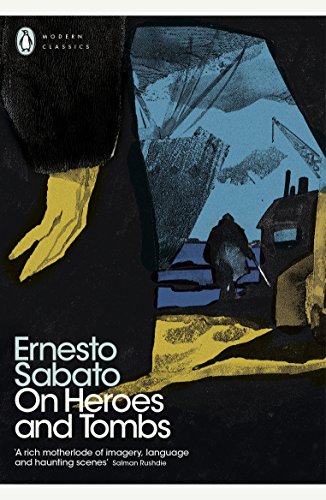 On Heroes and Tombs: Ernesto Sabato (Penguin Modern Classics)