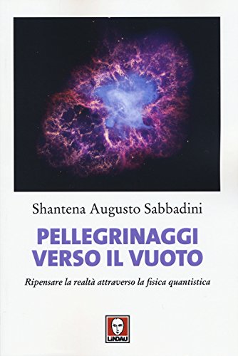 Pellegrinaggi verso il vuoto. Ripensare la realtà attraverso la fisica quantistica (I delfini) von Lindau