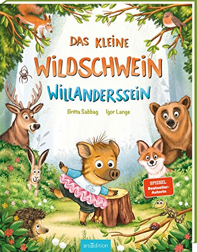 Das kleine Wildschwein Willanderssein: Kinderbuch ab 3 Jahren, Stärkung des Selbstbewusstseins, Botschaft "Du bist richtig, so wie du bist!" von Ars Edition