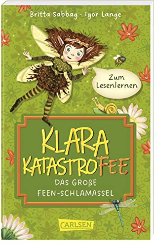Klara Katastrofee und das große Feen-Schlamassel: Perfektes Geschenk zur Einschulung für Fans von Elfen und Feen | Erstlesebuch ab 7