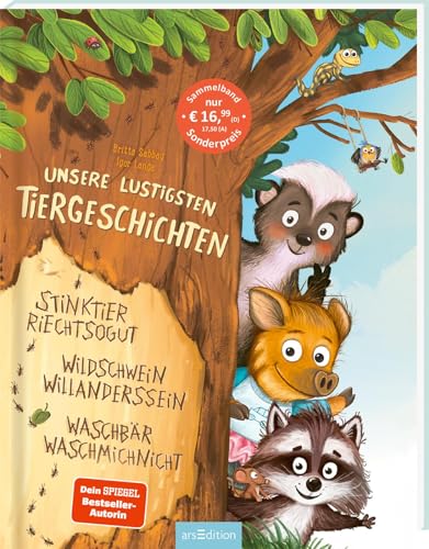 Unsere lustigsten Tiergeschichten: Waschbär Waschmichnicht, Stinktier Riechtsogut und Wildschwein Willanderssein Unsere lustigsten Tiergeschichten: Waschbär Waschmichnicht, Stinktier Riechtsogut und Wildschwein Willanderssein von Ars Edition