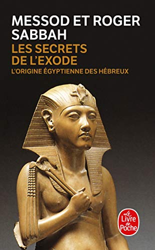 Les Secrets de l'Exode : L'Origine égyptienne des Hébreux von Le Livre de Poche
