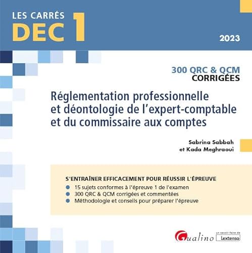 DEC 1 - QRC et QCM corrigées - Réglementation professionnelle et déontologie de l'expert-comptable et du commissaire aux comptes: 300 QRC & QCM corrigées (2023)