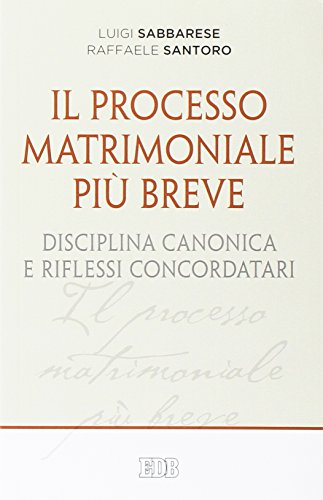 Il processo matrimoniale più breve. Disciplina canonica e riflessi concordatari (Diaconia del diritto, Band 11) von EDB
