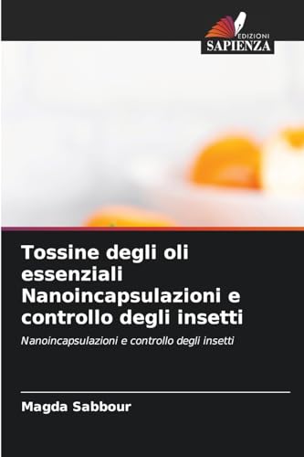 Tossine degli oli essenziali Nanoincapsulazioni e controllo degli insetti: Nanoincapsulazioni e controllo degli insetti