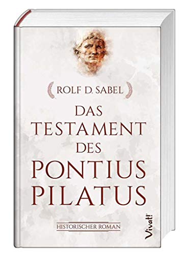 Das Testament des Pontius Pilatus: Historischer Roman