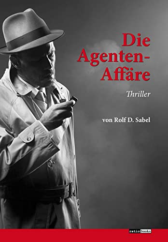 Die Agenten-Affäre: Thriller (ratio-books Verlag) Die Agenten-Affäre: Thriller (ratio-books Verlag) von Verlag ratio-books