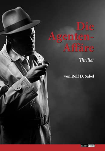Die Agenten-Affäre: Thriller (ratio-books Verlag)