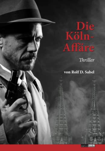 Die Köln-Affäre: Thriller (ratio-books Verlag)