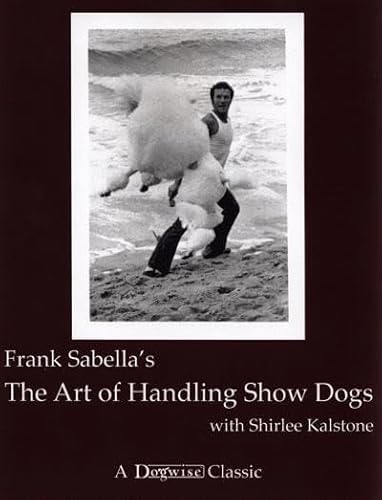 The Art of Handling Show Dogs (Dogwise Classics)