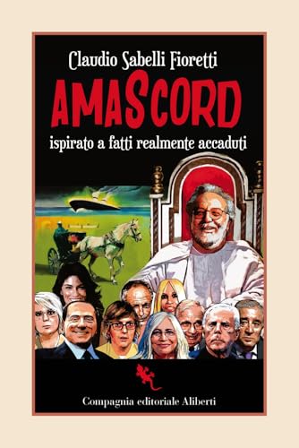 Amascord. Ispirato a fatti realmente accaduti (I libri della Salamandra) von Compagnia Editoriale Aliberti