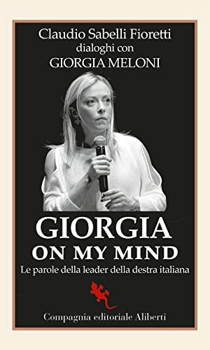 Giorgia on my mind. Le parole della leader della destra italiana (I libri della Salamandra)