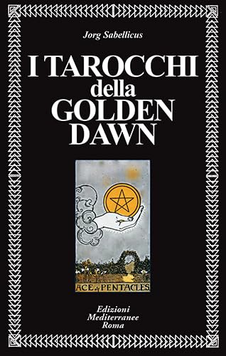 I tarocchi della Golden Dawn (Classici dell'occulto) von Edizioni Mediterranee