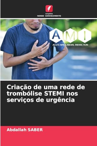 Criação de uma rede de trombólise STEMI nos serviços de urgência von Edições Nosso Conhecimento