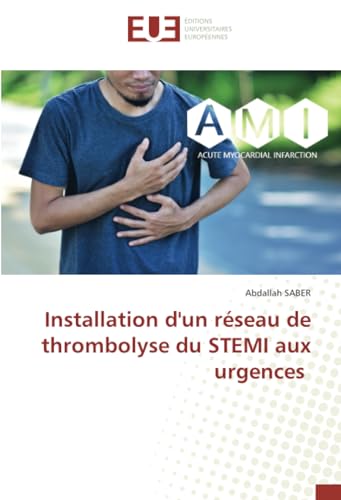 Installation d'un réseau de thrombolyse du STEMI aux urgences von Éditions universitaires européennes