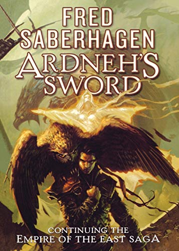 ARDNEH'S SWORD: Continuing the Empire of the East Saga