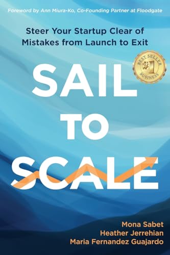 Sail to Scale: Steer Your Startup Clear of Mistakes from Launch to Exit von How2Conquer