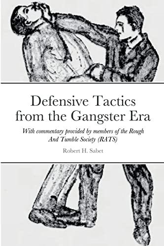 Defensive Tactics from the Gangster Era: With commentary provided by members of the Rough And Tumble Society (RATS) von Lulu.com