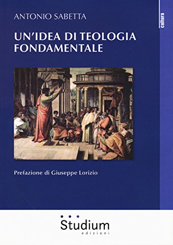 Un'idea di teologia fondamentale (La cultura) von Studium