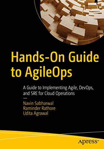 Hands-On Guide to AgileOps: A Guide to Implementing Agile, DevOps, and SRE for Cloud Operations von Apress