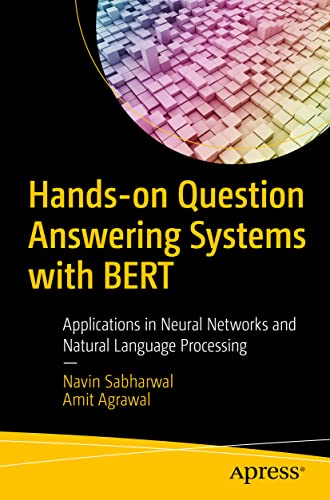 Hands-on Question Answering Systems with BERT: Applications in Neural Networks and Natural Language Processing von Apress