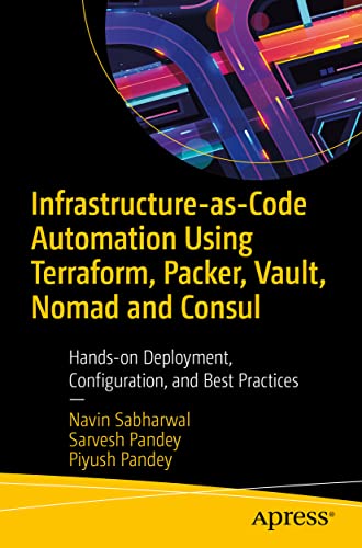 Infrastructure-as-Code Automation Using Terraform, Packer, Vault, Nomad and Consul: Hands-on Deployment, Configuration, and Best Practices von Apress