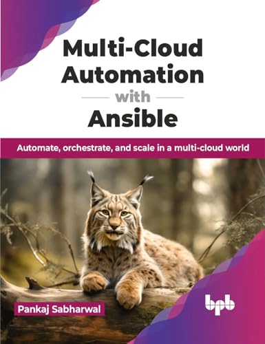 Multi-Cloud Automation with Ansible: Automate, orchestrate, and scale in a multi-cloud world (English Edition) von BPB Publications