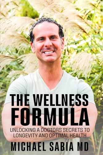 The Wellness Formula: Unlocking a Doctor’s Secrets to Longevity and Optimal Health von Self-Publish