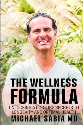 The Wellness Formula: Unlocking a Doctor’s Secrets to Longevity and Optimal Health von Self-Publish