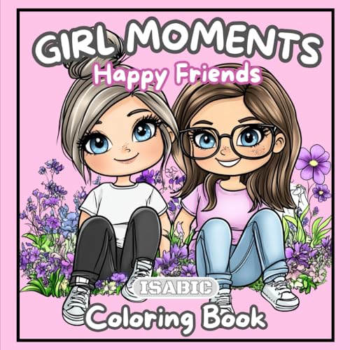 Girl Moments Coloring Book: Happy Friends / For Adults and Teens With Cozy Moments and Girly Things, Cute Drawings to Relax and Relieve Stress (Easy to Color) von Independently published