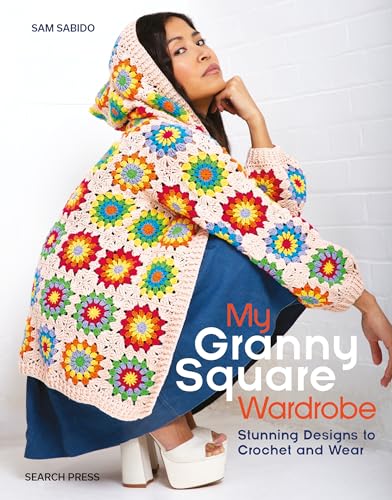 My Granny Square Wardrobe: Stunning Designs to Crochet and Wear My Granny Square Wardrobe: Stunning Designs to Crochet and Wear von Search Press Ltd