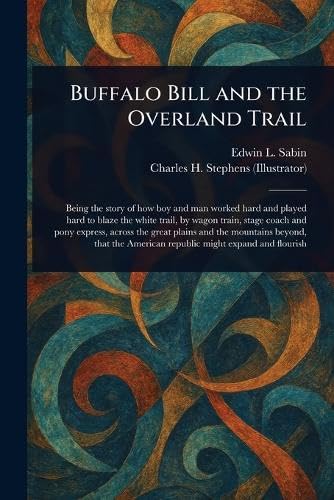 Buffalo Bill and the Overland Trail von Anson Street Press