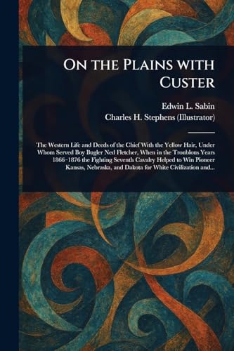On the Plains With Custer von Anson Street Press