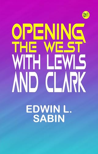Opening the West With Lewis and Clark von Anson Street Press