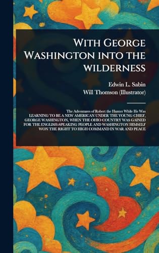With George Washington Into the Wilderness von Anson Street Press