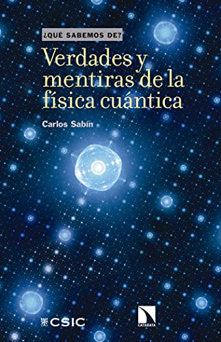 Verdades y mentiras de la física cuántica (¿Qué sabemos de?, Band 109) von Consejo Superior de Investigaciones Cientificas