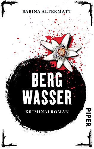 Bergwasser: Kriminalroman von Piper
