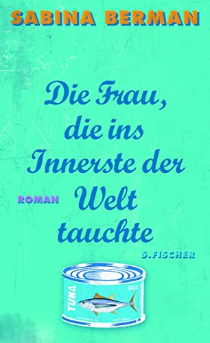 Die Frau, die ins Innerste der Welt tauchte: Roman von FISCHER, S.